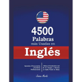 4500 Palabras más Usadas en Inglés: Aprende a Pronunciarlas y Escribirlas Perfectamente- Utiliza el Vocabulario real de los Gringos y Alcanza un Inglé