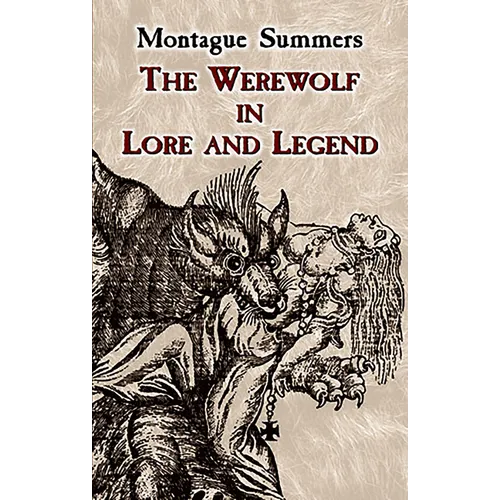 The Werewolf in Lore and Legend