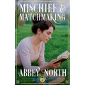 Mischief & Matchmaking: A "Pride & Prejudice" Variation
