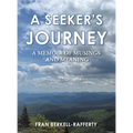 A Seeker's Journey: A Memoir of Musings and Meaning