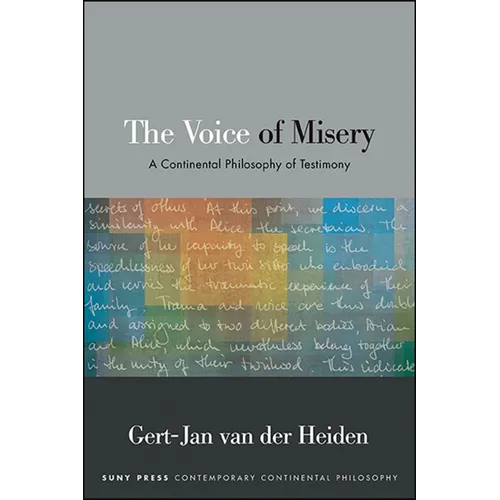 The Voice of Misery: A Continental Philosophy of Testimony