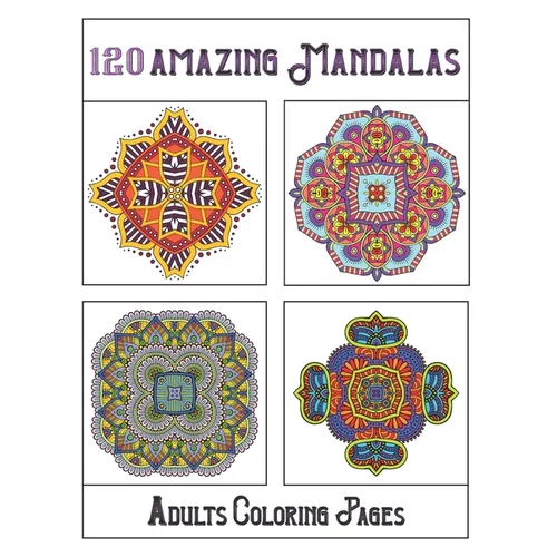 120 Amazing Mandalas: mandala coloring book for kids, adults, teens, beginners, girls: 120 amazing patterns and mandalas coloring book: Stre