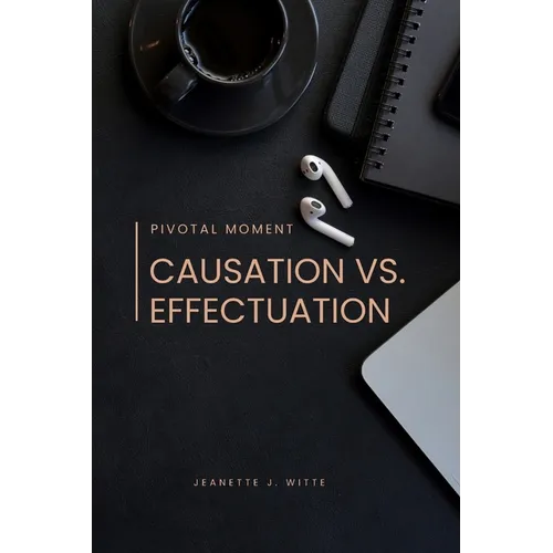 Pivotal moment: Causation vs. effectuation