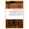 Table Générale Et Chronologique Des Neuf Volumes Du Recueil Des Ordonnances (Éd.1757)