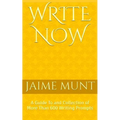 Write Now: A Guide To and Collection of More Than 600 Writing Prompts