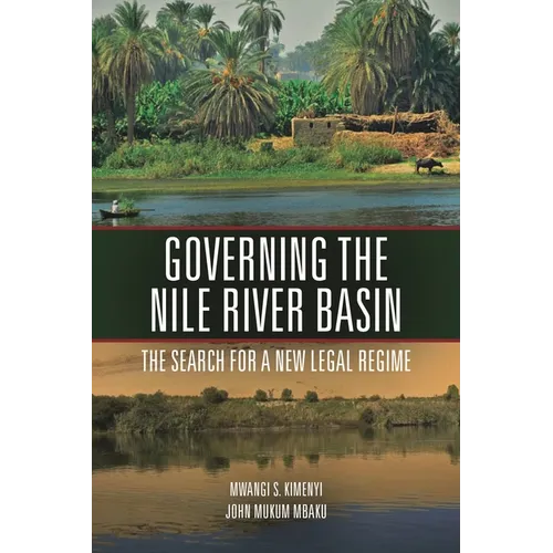 Governing the Nile River Basin: The Search for a New Legal Regime