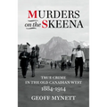Murders on the Skeena: True Crime in the Old Canadian West, 1884-1914