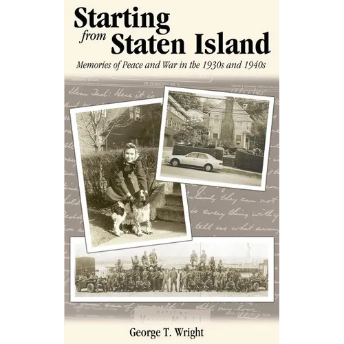 Starting from Staten Island: Memories of Peace and War in the 1930s and 1940s
