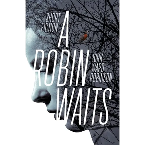 A Robin Waits: Short Fiction
