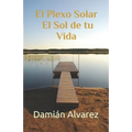 El Plexo Solar, el Sol de tu Vida