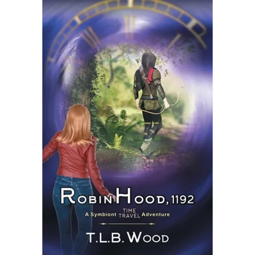 Robin Hood, 1192 (The Symbiont Time Travel Adventures Series, Book 7)