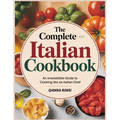 The Complete Italian Cookbook: An Irresistible Guide to Cooking Like an Italian Chef