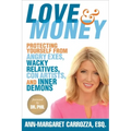 Love & Money: Protecting Yourself from Angry Exes, Wacky Relatives, Con Artists, and Inner Demons