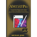 Beginners guide to ipad Pro 2020: A Comprehensive Beginners Guide to Master the iPad pro Usage, Hidden Features, Handy Tips and Tricks and Troubleshoo