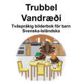 Svenska-Isländska Trubbel/Vandræði Tvåspråkig bilderbok för barn