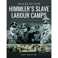 Himmler's Slave Labour Camps