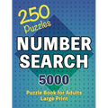 Number Search Puzzle Book 250 Games: Seek and Find, A Numerical Adventure for Sharp Minds