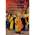 Orthodox Christianity in Imperial Russia: A Source Book on Lived Religion