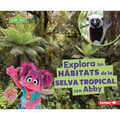 Explora Los Hábitats de la Selva Tropical Con Abby (Explore Rain Forest Habitats with Abby)