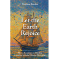 Let the Earth Rejoice: How a Revolution in Worship Launched a Global Mission Movement