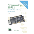 Programming ESP32: Learn MicroPython Coding and Electronics (Second Edition):: Learn MicroPython Coding and Electronics