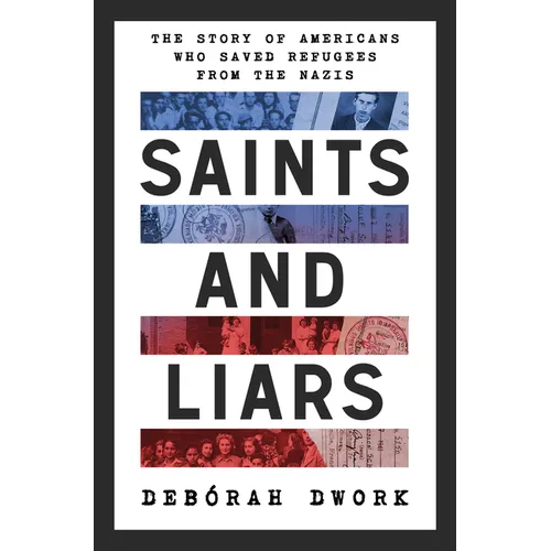 Saints and Liars: The Story of Americans Who Saved Refugees from the Nazis