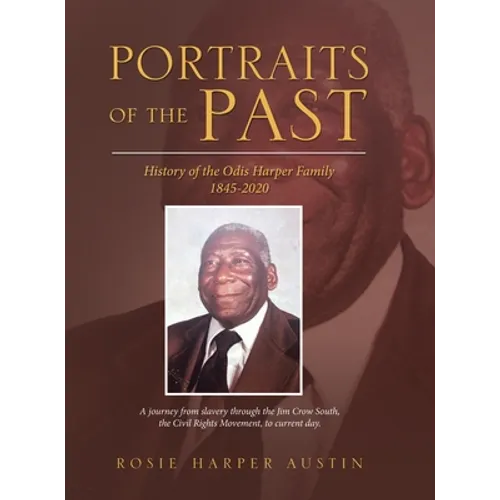 Portraits of the Past: History of the Odis Harper Family 1845-2020