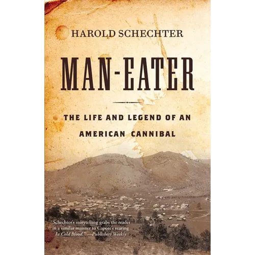 Man-Eater: The Life and Legend of an American Cannibal