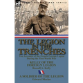 The Legion in the Trenches: Two Accounts of the French Foreign Legion During the First World War