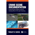 Crime Scene Documentation: Preserving the Evidence and the Growing Role of 3D Laser Scanning