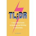 Tl;dr: A Very Brief Guide to Reading and Writing in University