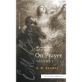 The Complete Works of E.M. Bounds On Prayer: Vol 1 (Sea Harp Timeless series)