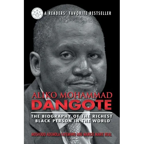 Aliko Mohammad Dangote: The Biography of the Richest Black Person in the World