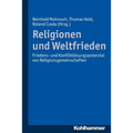 Religionen Und Weltfrieden: Friedens- Und Konfliktlosungspotenziale Von Religionsgemeinschaften
