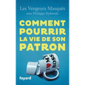 Comment pourrir la vie de son patron