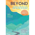 Beyond: Create a Life You Love After 50, 60, 70, and More