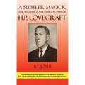A Subtler Magick: The Writings and Philosophy of H. P. Lovecraft