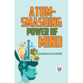 Atom-Smashing Power Of Mind
