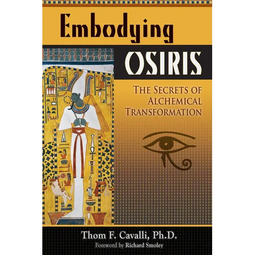 Embodying Osiris: The Secrets of Alchemical Transformation