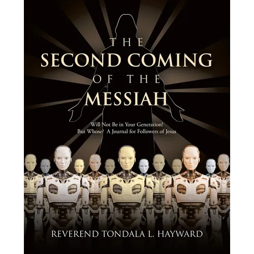 The Second Coming of the Messiah: Will Not Be in Your Generation! But Whose? A Journal for Followers of Jesus