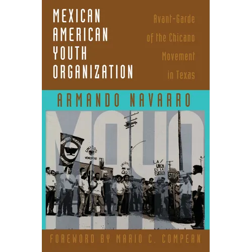 Mexican American Youth Organization: Avant-Garde of the Chicano Movement in Texas - Paperback
