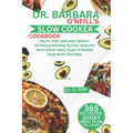 Dr. Barbara O'Neill's Slow Cooker Cookbook: Enjoy fast and easy 365day nutrious recipes to stay healthy with 30day meal plan to renew your body system
