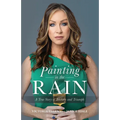 Painting in the Rain: A True Story of Trickery and Triumph