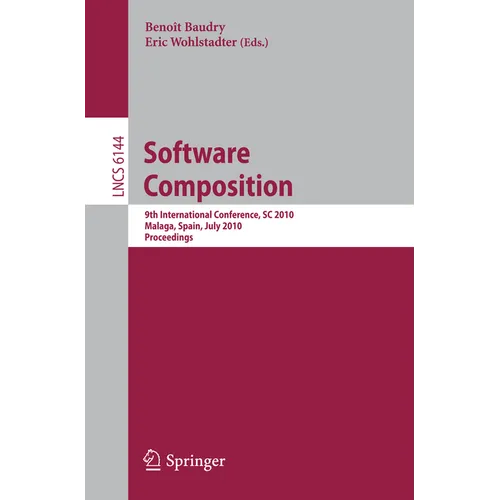 Software Composition: 9th International Conference, SC 2010, Malaga, Spain, July 1-2, 2010. Proceedings