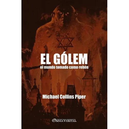 El Gólem - El mundo tomado como rehén: La bomba nuclear israelí y el camino hacia el Armagedón mundial