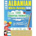 Learn Albanian While Having Fun! - For Beginners: Easy to Intermediate - Study 100 Essential Thematics with Word Search Puzzles - Vol.1