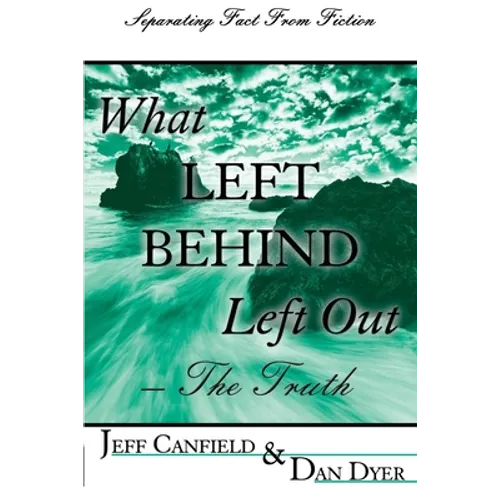What Left Behind Left Out - The Truth: A Post-trib/Pre-wrath Rapture Study