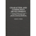 Character and Community Development: A School Planning and Teacher Training Handbook