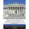 Measured Total Sediment Loads, Suspended Loads and Bedloads, for 93 United States Streams: Usgs Open-File Report 89-67