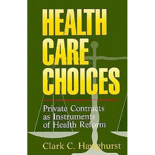Health Care Choices: Private Consracts as Imstruments of Health Reform